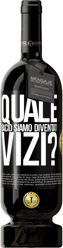 49,95 € Spedizione Gratuita | Vino rosso Edizione Premium MBS® Riserva quale bacio siamo diventati vizi? Etichetta Nera. Etichetta personalizzabile Riserva 12 Mesi Raccogliere 2015 Tempranillo