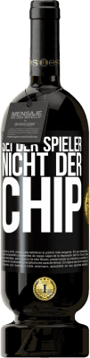 49,95 € Kostenloser Versand | Rotwein Premium Ausgabe MBS® Reserve Sei der Spieler, nicht der Chip Schwarzes Etikett. Anpassbares Etikett Reserve 12 Monate Ernte 2016 Tempranillo