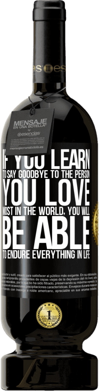 49,95 € 送料無料 | 赤ワイン プレミアム版 MBS® 予約する あなたが世界で最も愛する人に別れを告げることを学ぶならば、あなたは人生のすべてに耐えることができるでしょう ブラックラベル. カスタマイズ可能なラベル 予約する 12 月 収穫 2016 Tempranillo