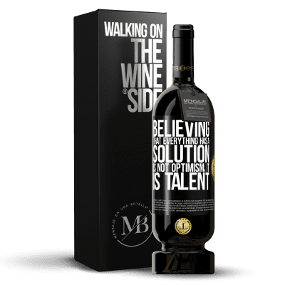 «Believing that everything has a solution is not optimism. Is slow» Premium Edition MBS® Reserve