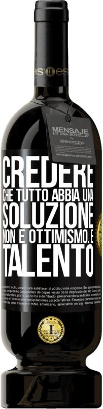 49,95 € Spedizione Gratuita | Vino rosso Edizione Premium MBS® Riserva Credere che tutto abbia una soluzione non è ottimismo. È talento Etichetta Nera. Etichetta personalizzabile Riserva 12 Mesi Raccogliere 2015 Tempranillo