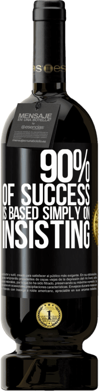 49,95 € Free Shipping | Red Wine Premium Edition MBS® Reserve 90% of success is based simply on insisting Black Label. Customizable label Reserve 12 Months Harvest 2014 Tempranillo