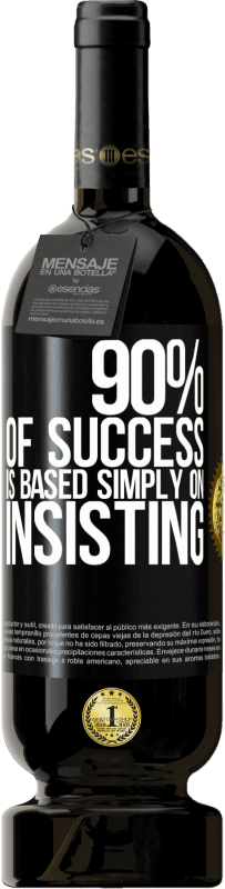 49,95 € Free Shipping | Red Wine Premium Edition MBS® Reserve 90% of success is based simply on insisting Black Label. Customizable label Reserve 12 Months Harvest 2015 Tempranillo