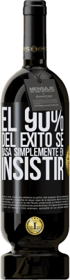 49,95 € Envío gratis | Vino Tinto Edición Premium MBS® Reserva El 90% del éxito se basa simplemente en insistir Etiqueta Negra. Etiqueta personalizable Reserva 12 Meses Cosecha 2015 Tempranillo