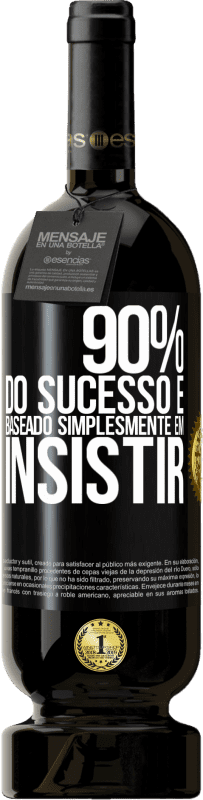 49,95 € Envio grátis | Vinho tinto Edição Premium MBS® Reserva 90% do sucesso é baseado simplesmente em insistir Etiqueta Preta. Etiqueta personalizável Reserva 12 Meses Colheita 2015 Tempranillo