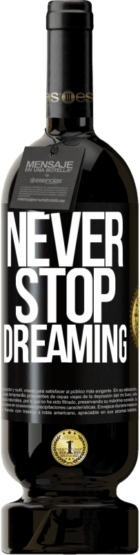 49,95 € 免费送货 | 红酒 高级版 MBS® 预订 永远不要放弃梦想 黑标. 可自定义的标签 预订 12 个月 收成 2016 Tempranillo