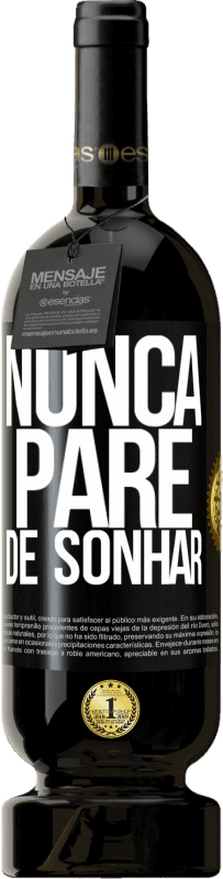 49,95 € Envio grátis | Vinho tinto Edição Premium MBS® Reserva Nunca pare de sonhar Etiqueta Preta. Etiqueta personalizável Reserva 12 Meses Colheita 2015 Tempranillo