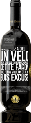 49,95 € Envoi gratuit | Vin rouge Édition Premium MBS® Réserve J'ai demandé à Dieu un vélo mais je sais que ça ne marche pas de cette façon. Donc j'en ai volé un et je me suis excusé Étiquette Noire. Étiquette personnalisable Réserve 12 Mois Récolte 2014 Tempranillo