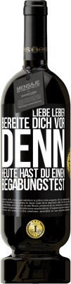 49,95 € Kostenloser Versand | Rotwein Premium Ausgabe MBS® Reserve Liebe Leber, bereite dich vor, denn heute hast du einen Begabungstest Schwarzes Etikett. Anpassbares Etikett Reserve 12 Monate Ernte 2015 Tempranillo