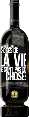 49,95 € Envoi gratuit | Vin rouge Édition Premium MBS® Réserve Les meilleures choses de la vie ne sont pas des choses Étiquette Noire. Étiquette personnalisable Réserve 12 Mois Récolte 2015 Tempranillo