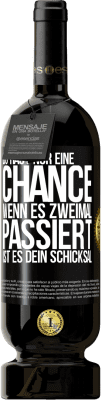 49,95 € Kostenloser Versand | Rotwein Premium Ausgabe MBS® Reserve Du hast nur eine Chance. Wenn es zweimal passiert, ist es dein Schicksal Schwarzes Etikett. Anpassbares Etikett Reserve 12 Monate Ernte 2015 Tempranillo