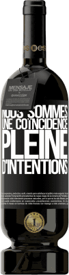 49,95 € Envoi gratuit | Vin rouge Édition Premium MBS® Réserve Nous sommes une coïncidence pleine d'intentions Étiquette Noire. Étiquette personnalisable Réserve 12 Mois Récolte 2014 Tempranillo