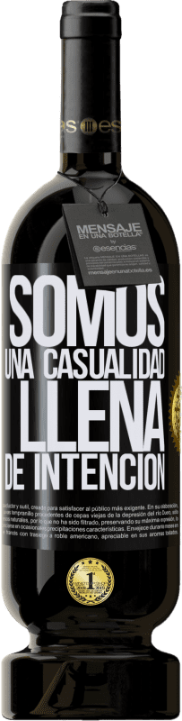 49,95 € Envío gratis | Vino Tinto Edición Premium MBS® Reserva Somos una casualidad llena de intención Etiqueta Negra. Etiqueta personalizable Reserva 12 Meses Cosecha 2015 Tempranillo