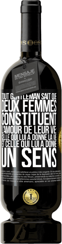 49,95 € Envoi gratuit | Vin rouge Édition Premium MBS® Réserve Tout gentleman sait que deux femmes constituent l'amour de leur vie: celle qui lui a donné la vie et celle qui lui a donné un se Étiquette Noire. Étiquette personnalisable Réserve 12 Mois Récolte 2016 Tempranillo