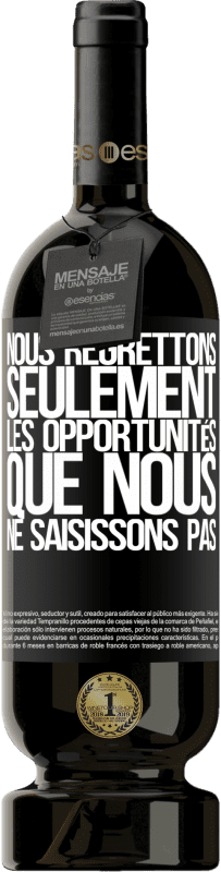 49,95 € Envoi gratuit | Vin rouge Édition Premium MBS® Réserve Nous regrettons seulement les opportunités que nous ne saisissons pas Étiquette Noire. Étiquette personnalisable Réserve 12 Mois Récolte 2015 Tempranillo
