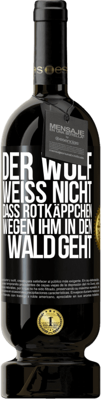 49,95 € Kostenloser Versand | Rotwein Premium Ausgabe MBS® Reserve Der Wolf weiß nicht, dass Rotkäppchen wegen ihm in den Wald geht Schwarzes Etikett. Anpassbares Etikett Reserve 12 Monate Ernte 2015 Tempranillo