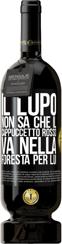 49,95 € Spedizione Gratuita | Vino rosso Edizione Premium MBS® Riserva Non conosce il lupo che il cappuccetto rosso va nella foresta per lui Etichetta Nera. Etichetta personalizzabile Riserva 12 Mesi Raccogliere 2015 Tempranillo