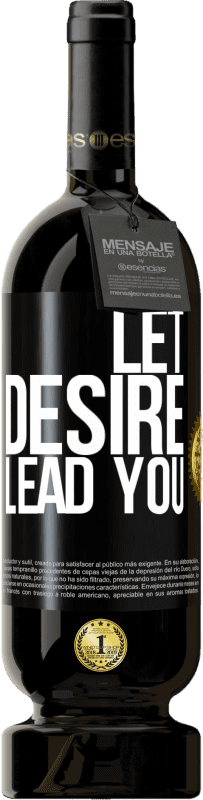 49,95 € Free Shipping | Red Wine Premium Edition MBS® Reserve Let desire lead you Black Label. Customizable label Reserve 12 Months Harvest 2015 Tempranillo