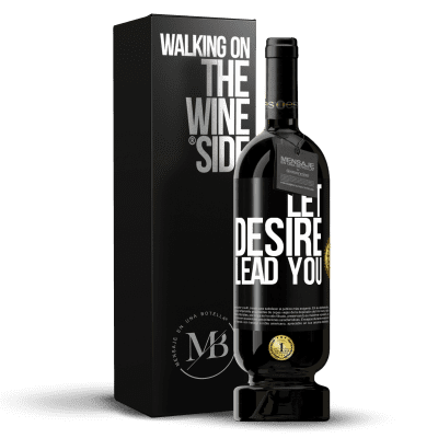 «Let desire lead you» Premium Edition MBS® Reserve