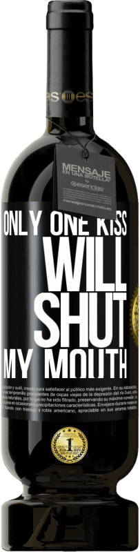 49,95 € Free Shipping | Red Wine Premium Edition MBS® Reserve Only one kiss will shut my mouth Black Label. Customizable label Reserve 12 Months Harvest 2015 Tempranillo