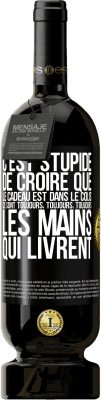 49,95 € Envoi gratuit | Vin rouge Édition Premium MBS® Réserve C'est stupide de croire que le cadeau est dans le colis. Ce sont toujours, toujours, toujours les mains qui livrent Étiquette Noire. Étiquette personnalisable Réserve 12 Mois Récolte 2014 Tempranillo