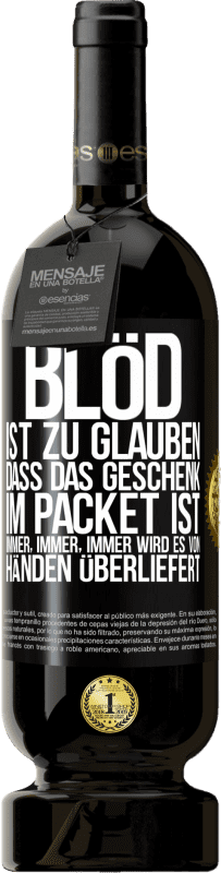 49,95 € Kostenloser Versand | Rotwein Premium Ausgabe MBS® Reserve Blöd ist zu glauben, dass das Geschenk im Packet ist. Immer, immer, immer wird es von Händen überliefert Schwarzes Etikett. Anpassbares Etikett Reserve 12 Monate Ernte 2015 Tempranillo