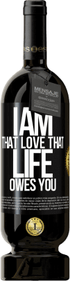 49,95 € Free Shipping | Red Wine Premium Edition MBS® Reserve I am that love that life owes you Black Label. Customizable label Reserve 12 Months Harvest 2016 Tempranillo