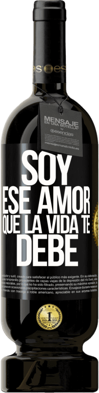 49,95 € Envío gratis | Vino Tinto Edición Premium MBS® Reserva Soy ese amor que la vida te debe Etiqueta Negra. Etiqueta personalizable Reserva 12 Meses Cosecha 2015 Tempranillo