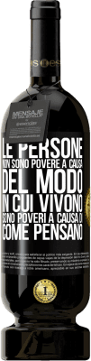 49,95 € Spedizione Gratuita | Vino rosso Edizione Premium MBS® Riserva Le persone non sono povere a causa del modo in cui vivono. È povero a causa di come pensa Etichetta Nera. Etichetta personalizzabile Riserva 12 Mesi Raccogliere 2015 Tempranillo