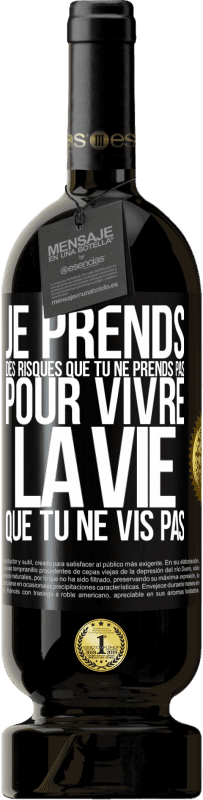 49,95 € Envoi gratuit | Vin rouge Édition Premium MBS® Réserve Je prends des risques que tu ne prends pas, pour vivre la vie que tu ne vis pas Étiquette Noire. Étiquette personnalisable Réserve 12 Mois Récolte 2015 Tempranillo