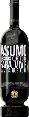 49,95 € Envío gratis | Vino Tinto Edición Premium MBS® Reserva Asumo riesgos que tú no, para vivir la vida que tú no Etiqueta Negra. Etiqueta personalizable Reserva 12 Meses Cosecha 2015 Tempranillo