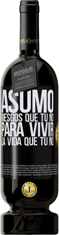 49,95 € Envío gratis | Vino Tinto Edición Premium MBS® Reserva Asumo riesgos que tú no, para vivir la vida que tú no Etiqueta Negra. Etiqueta personalizable Reserva 12 Meses Cosecha 2015 Tempranillo