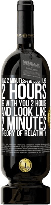 49,95 € Free Shipping | Red Wine Premium Edition MBS® Reserve Read 2 minutes and look like 2 hours. Be with you 2 hours and look like 2 minutes. Theory of relativity Black Label. Customizable label Reserve 12 Months Harvest 2016 Tempranillo
