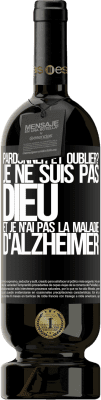 49,95 € Envoi gratuit | Vin rouge Édition Premium MBS® Réserve pardonner et oublier? Je ne suis pas Dieu et je n'ai pas la maladie d'Alzheimer Étiquette Noire. Étiquette personnalisable Réserve 12 Mois Récolte 2015 Tempranillo