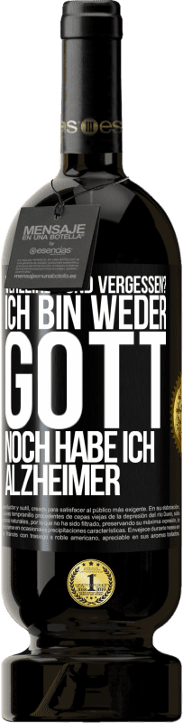 49,95 € Kostenloser Versand | Rotwein Premium Ausgabe MBS® Reserve Verzeihen und vergessen? Ich bin weder Gott noch habe ich Alzheimer Schwarzes Etikett. Anpassbares Etikett Reserve 12 Monate Ernte 2015 Tempranillo