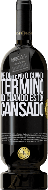 49,95 € Envío gratis | Vino Tinto Edición Premium MBS® Reserva Me detengo cuando termino, no cuando estoy cansado Etiqueta Negra. Etiqueta personalizable Reserva 12 Meses Cosecha 2015 Tempranillo