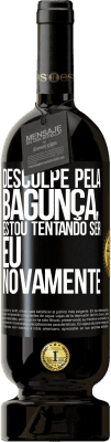 49,95 € Envio grátis | Vinho tinto Edição Premium MBS® Reserva Desculpe pela bagunça, estou tentando ser eu novamente Etiqueta Preta. Etiqueta personalizável Reserva 12 Meses Colheita 2014 Tempranillo