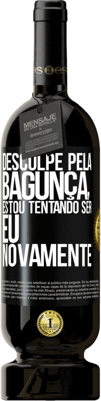 49,95 € Envio grátis | Vinho tinto Edição Premium MBS® Reserva Desculpe pela bagunça, estou tentando ser eu novamente Etiqueta Preta. Etiqueta personalizável Reserva 12 Meses Colheita 2015 Tempranillo