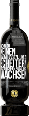 49,95 € Kostenloser Versand | Rotwein Premium Ausgabe MBS® Reserve Wenn du keinen Raum haben, um zu scheitern, hast du keinen Raum, um zu wachsen Schwarzes Etikett. Anpassbares Etikett Reserve 12 Monate Ernte 2015 Tempranillo