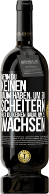 49,95 € Kostenloser Versand | Rotwein Premium Ausgabe MBS® Reserve Wenn du keinen Raum haben, um zu scheitern, hast du keinen Raum, um zu wachsen Schwarzes Etikett. Anpassbares Etikett Reserve 12 Monate Ernte 2016 Tempranillo