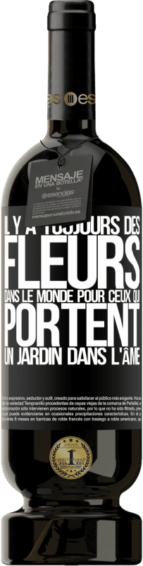 49,95 € Envoi gratuit | Vin rouge Édition Premium MBS® Réserve Il y a toujours des fleurs dans le monde pour ceux qui portent un jardin dans l'âme Étiquette Noire. Étiquette personnalisable Réserve 12 Mois Récolte 2015 Tempranillo