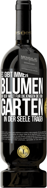 49,95 € Kostenloser Versand | Rotwein Premium Ausgabe MBS® Reserve Es gibt immer Blumen auf der Welt für diejenigen, die einen Garten in der Seele tragen Schwarzes Etikett. Anpassbares Etikett Reserve 12 Monate Ernte 2015 Tempranillo