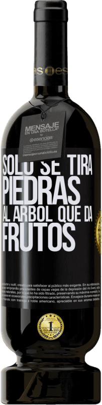 49,95 € Envío gratis | Vino Tinto Edición Premium MBS® Reserva Sólo se tira piedras al árbol que da frutos Etiqueta Negra. Etiqueta personalizable Reserva 12 Meses Cosecha 2015 Tempranillo