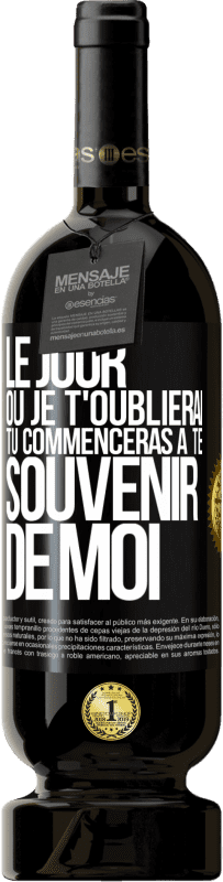 49,95 € Envoi gratuit | Vin rouge Édition Premium MBS® Réserve Le jour où je t'oublierai, tu commenceras à te souvenir de moi Étiquette Noire. Étiquette personnalisable Réserve 12 Mois Récolte 2015 Tempranillo