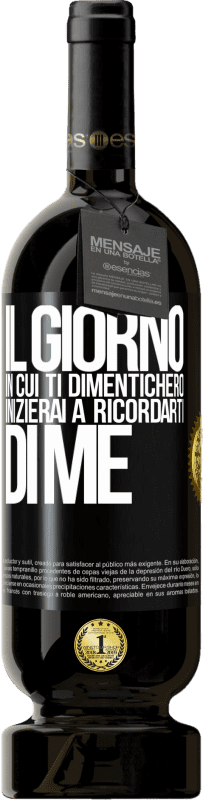 49,95 € Spedizione Gratuita | Vino rosso Edizione Premium MBS® Riserva Il giorno in cui ti dimenticherò, inizierai a ricordarti di me Etichetta Nera. Etichetta personalizzabile Riserva 12 Mesi Raccogliere 2015 Tempranillo