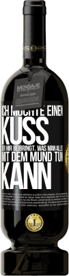 49,95 € Kostenloser Versand | Rotwein Premium Ausgabe MBS® Reserve Ich möchte einen Kuss, der mir beibringt, was man alles mit dem Mund tun kann Schwarzes Etikett. Anpassbares Etikett Reserve 12 Monate Ernte 2015 Tempranillo