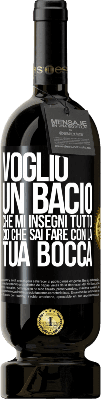 49,95 € Spedizione Gratuita | Vino rosso Edizione Premium MBS® Riserva Voglio un bacio che mi insegni tutto ciò che sai fare con la tua bocca Etichetta Nera. Etichetta personalizzabile Riserva 12 Mesi Raccogliere 2015 Tempranillo