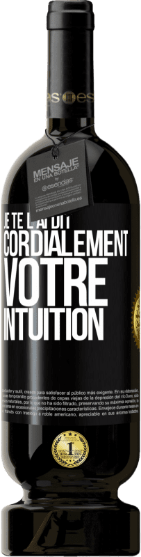 49,95 € Envoi gratuit | Vin rouge Édition Premium MBS® Réserve Je te l'ai dit. Cordialement votre intuition Étiquette Noire. Étiquette personnalisable Réserve 12 Mois Récolte 2015 Tempranillo