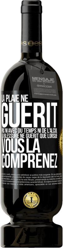 49,95 € Envoi gratuit | Vin rouge Édition Premium MBS® Réserve La plaie ne guérit pas ni avec du temps ni de l'alcool. La blessure ne guérit que lorsque vous la comprenez Étiquette Noire. Étiquette personnalisable Réserve 12 Mois Récolte 2015 Tempranillo