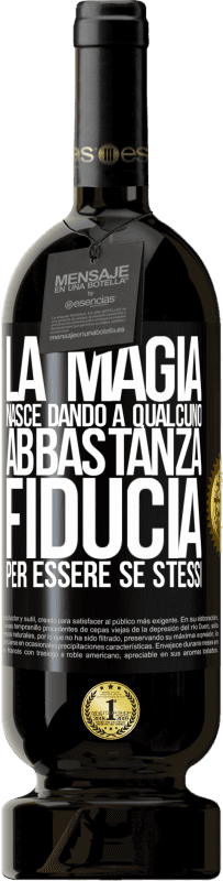 49,95 € Spedizione Gratuita | Vino rosso Edizione Premium MBS® Riserva La magia nasce dando a qualcuno abbastanza fiducia per essere se stessi Etichetta Nera. Etichetta personalizzabile Riserva 12 Mesi Raccogliere 2015 Tempranillo